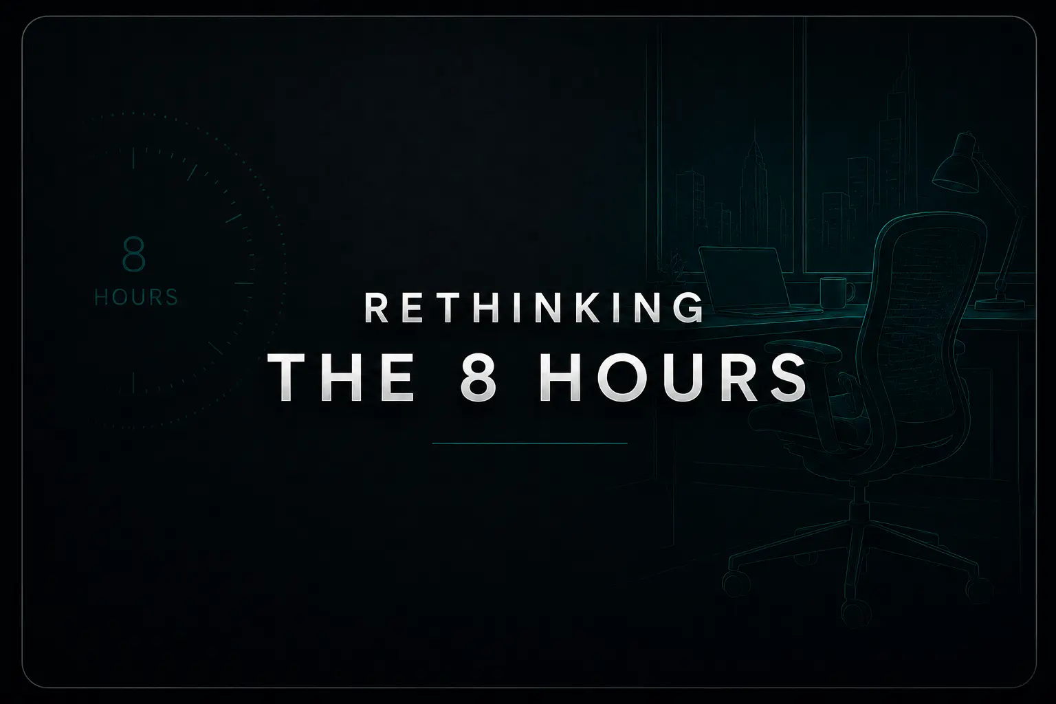 Rethinking The 8 Hours
